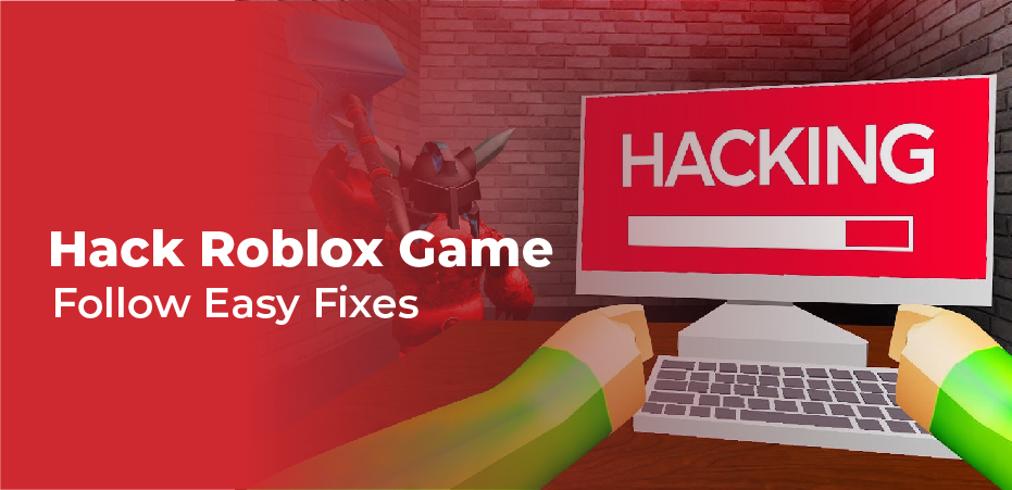 Hack Roblox Game (Follow Easy Fixes)