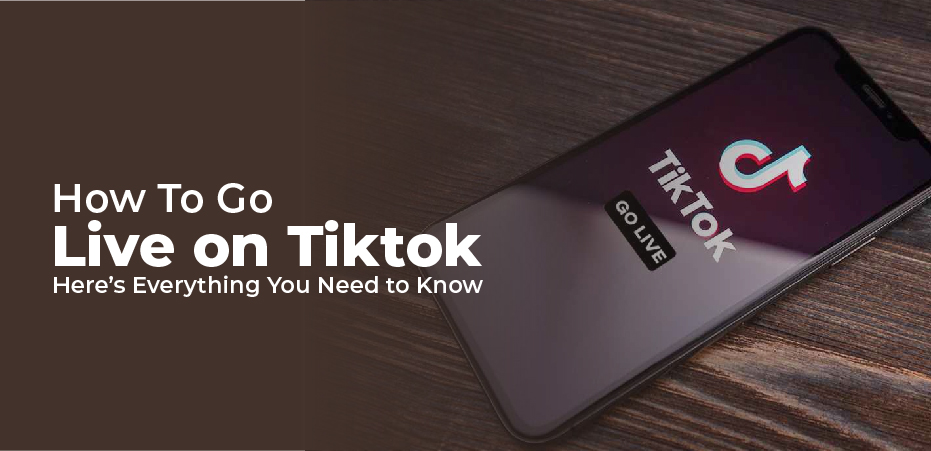 How To Go Live on Tiktok – Here’s Everything You Need to Know