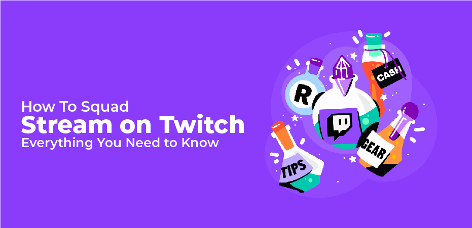 How To Squad Stream on Twitch – Everything You Need to Know